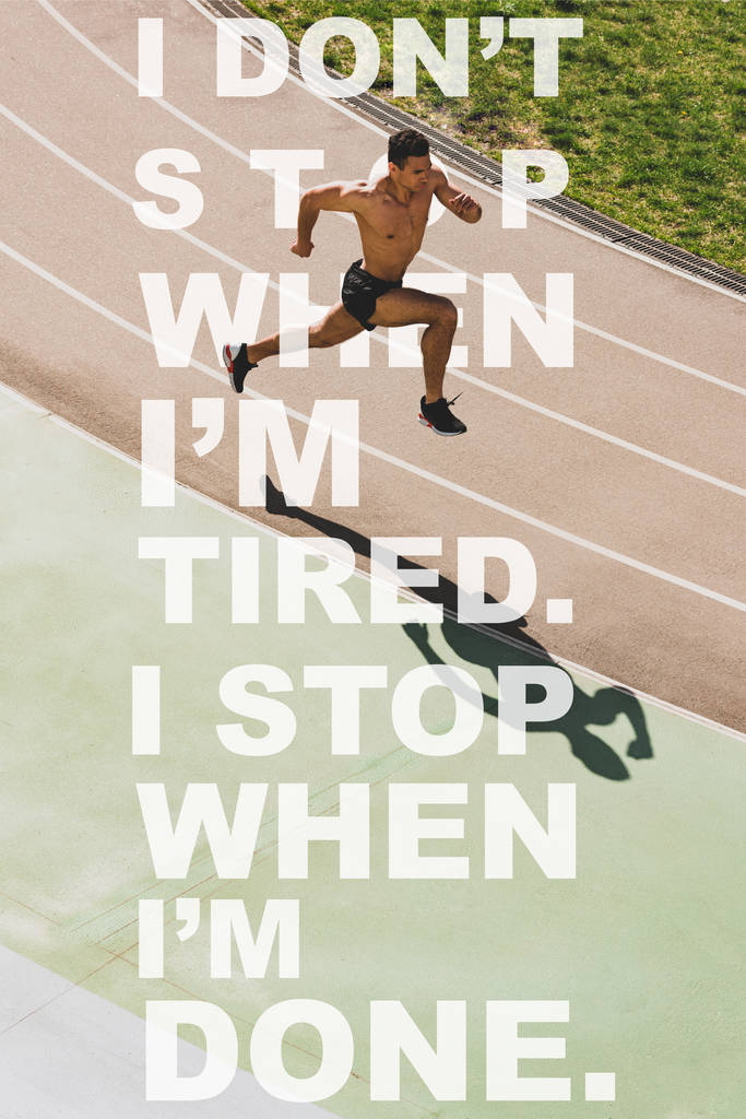 overhead view of mixed race sportsman running at stadium with i dont stop when i am tired, i stop when i am done lettering - Photo, Image