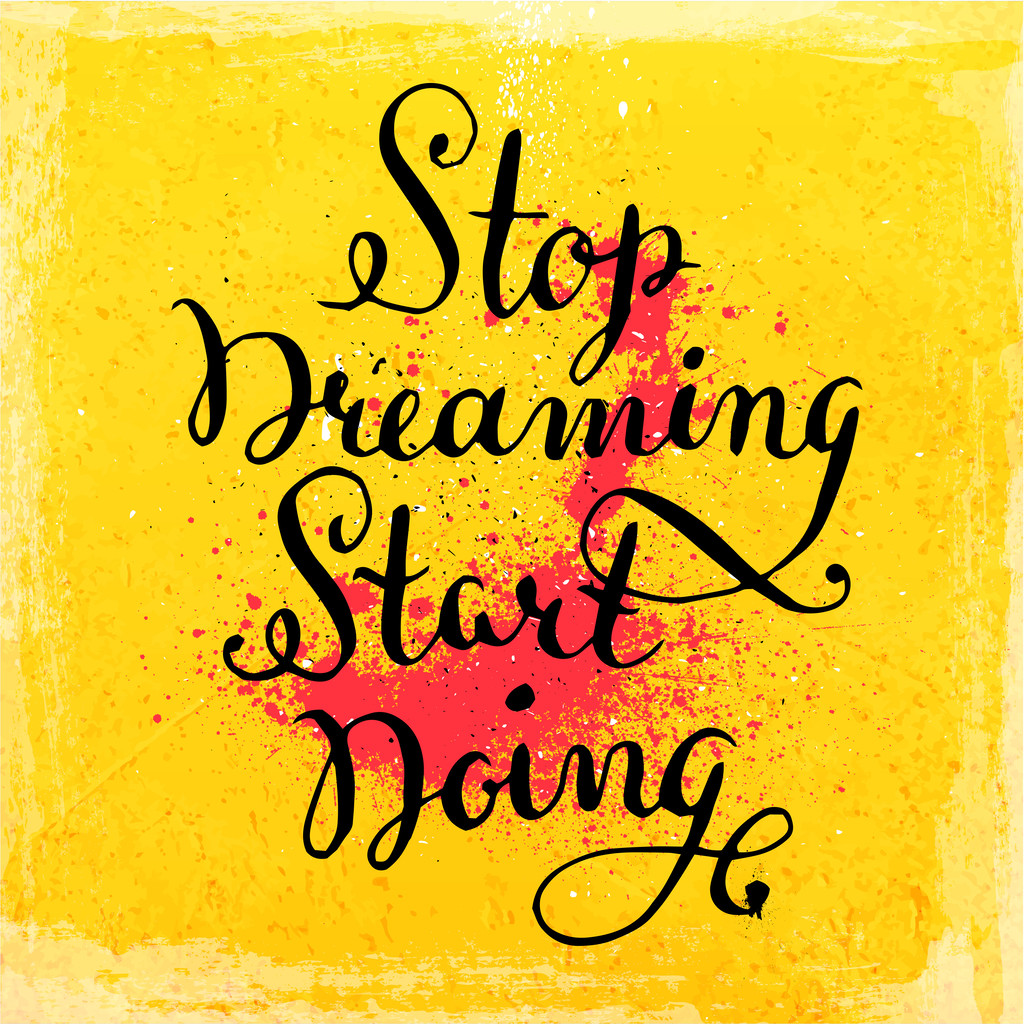 "Stop dreaming start doing" - Vector, Image