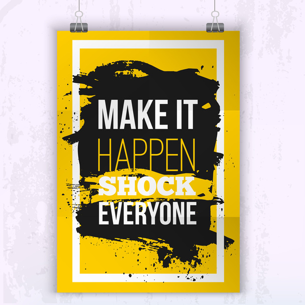 Poster Make it happen - shock everyone. Motivation Business Quote for your design on black stain. - Vector, afbeelding