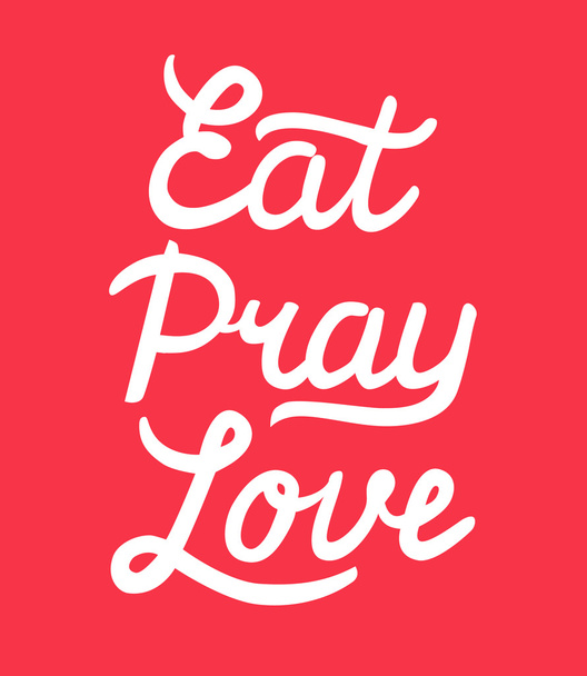 Eat Pray Love hand drawn calligraphy lettering on red background. Calligraphy inscription for card, label, print. - Вектор, зображення
