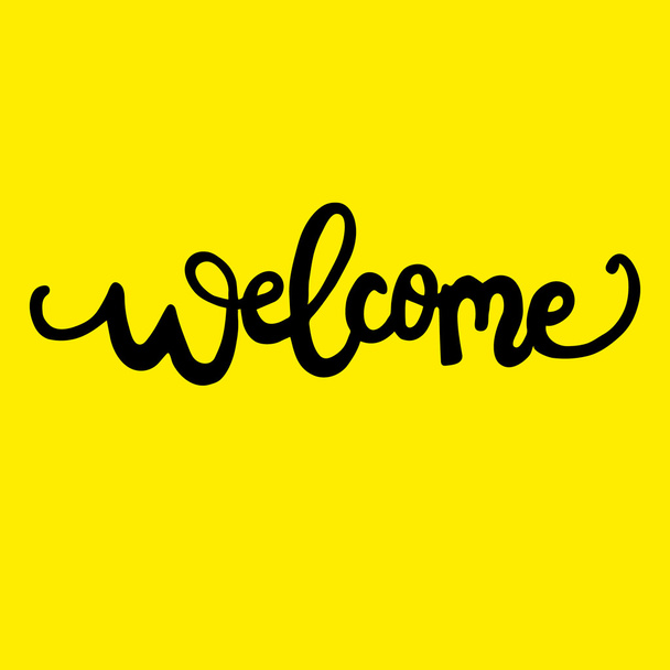 Handdrawn with ink quotes: Welcome - typography poster, lettering. Calligraphy phrase perfect for gift cards, baby shower, birthday, scrapbooking, t-shirt. Vector yellow background. - Vector, Image