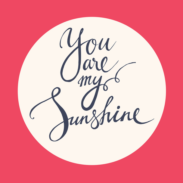You are my sunshine inscription - Вектор,изображение