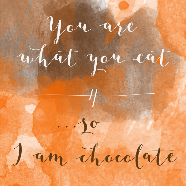 "Tú eres lo que comes, así que yo soy el chocolate "motivación acuarela
  - Vector, Imagen