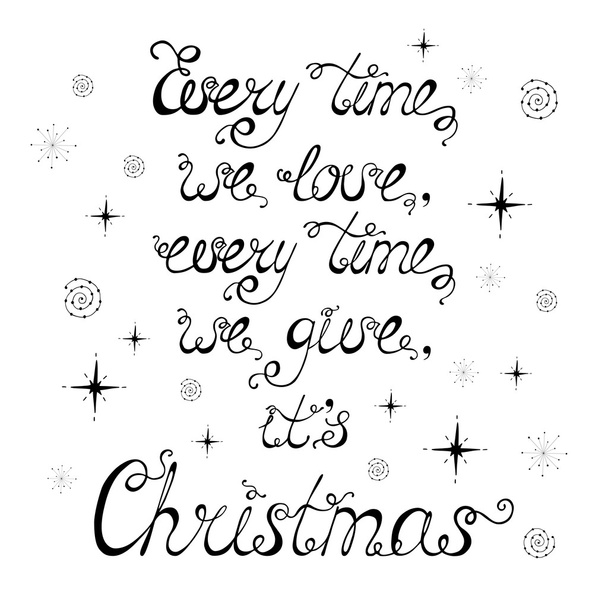 Every time we love, every time we give, it's Christmas. - Vector, Image