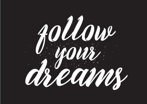 Follow your dreams inscription. Greeting card with calligraphy. Hand drawn design. Black and white. - Vecteur, image