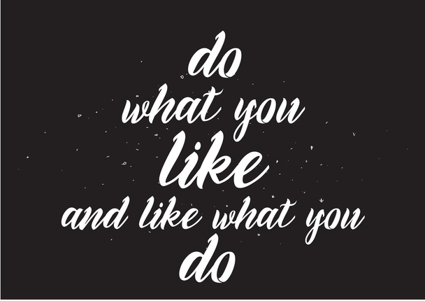 do what you like and like what you do inscription. Greeting card with calligraphy. Hand drawn design. Black and white. - Vettoriali, immagini