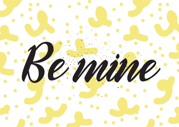 Be mine inscription. Greeting card with calligraphy. Hand drawn design. Black and white. - ベクター画像