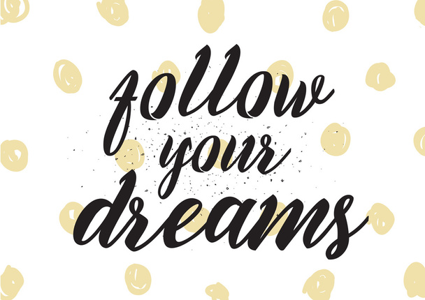 Follow your dreams inscription. Greeting card with calligraphy. Hand drawn design. Black and white. - Διάνυσμα, εικόνα