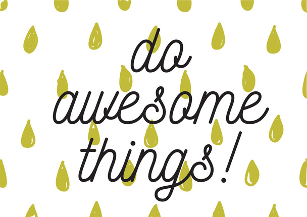 Do awesome things inscription. Greeting card with calligraphy. Hand drawn design. Black and white. - Vector, Imagen