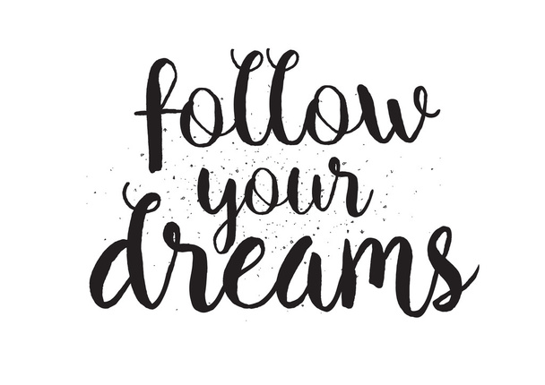 Follow your dreams inscription. Greeting card with calligraphy. Hand drawn design. Black and white. - ベクター画像