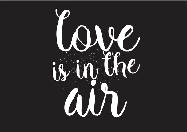 Love is in the air inscription. Greeting card with calligraphy. Hand drawn design. Black and white. - Vektori, kuva