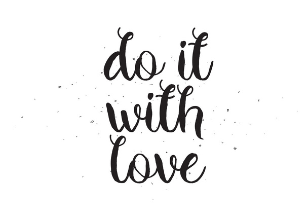 Do it with love. Greeting card with calligraphy. Hand drawn design. Black and white. - Vecteur, image