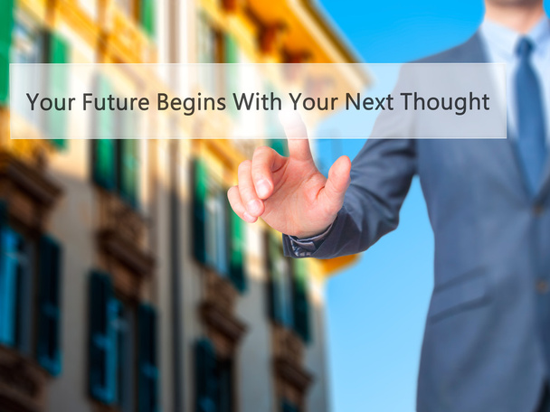 Your Future Begins With Your Next Thought - Businessman hand pre - Foto, afbeelding