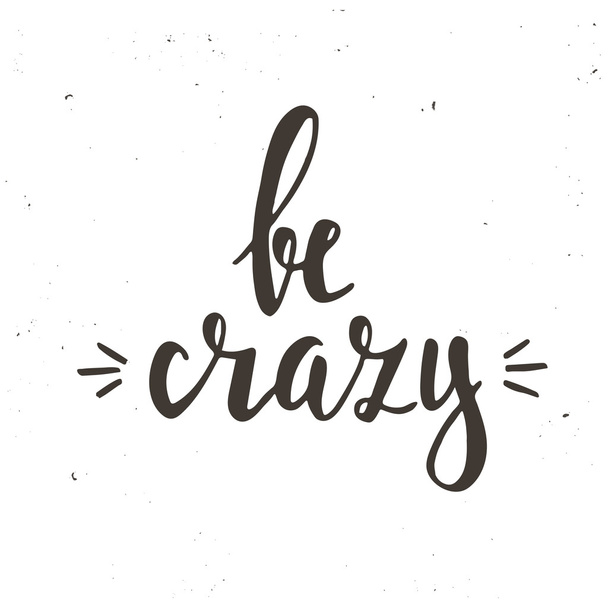Be Crazy. typography poster. - Vektor, kép