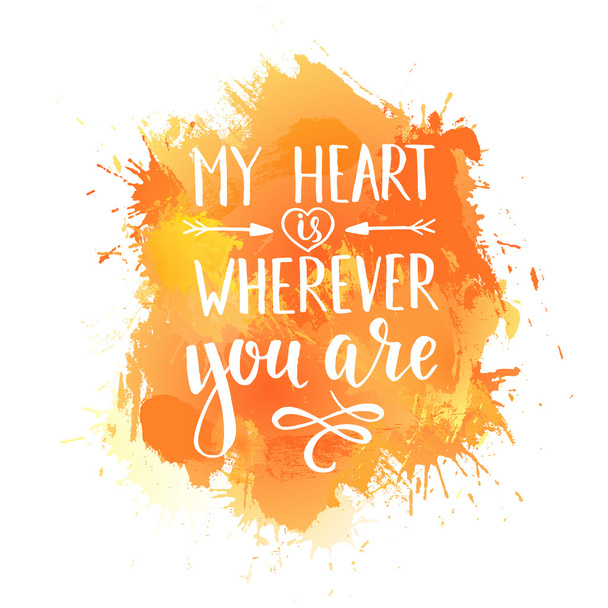 My heart is wherever you are. - Vektor, obrázek