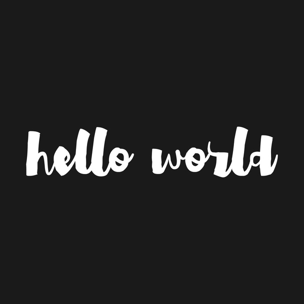 Hello World - hand drawn inspirational quote. Vector element for housewarming poster, t-shirt or banner design for blogs, social media, baby shower. Hand lettering, typographic element for your design - Vector, Imagen