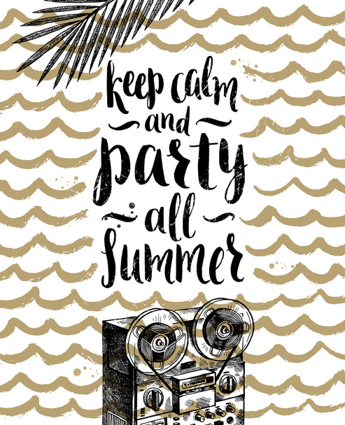 Keep calm and party all summer - Summer holidays and vacation hand drawn vector illustration. Handwritten calligraphy quote. - Vector, Image
