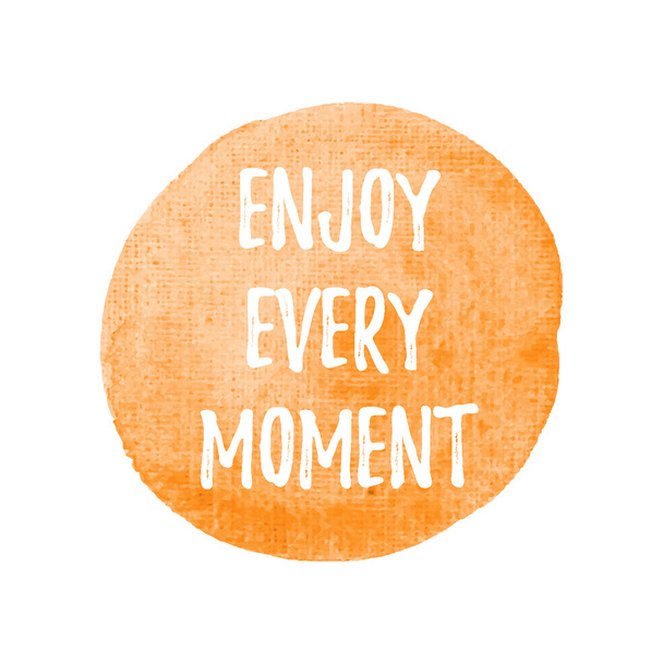 Enjoy Every Moment vector on hand drawn green watercolor backgro - Vettoriali, immagini