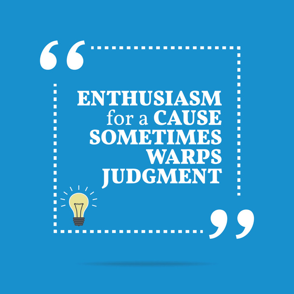 Inspirational motivational quote. Enthusiasm for a cause sometim - Vektor, kép