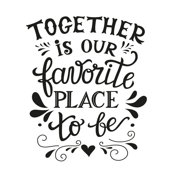 " Együtt a kedvenc hely, hogy "poszter - Vektor, kép