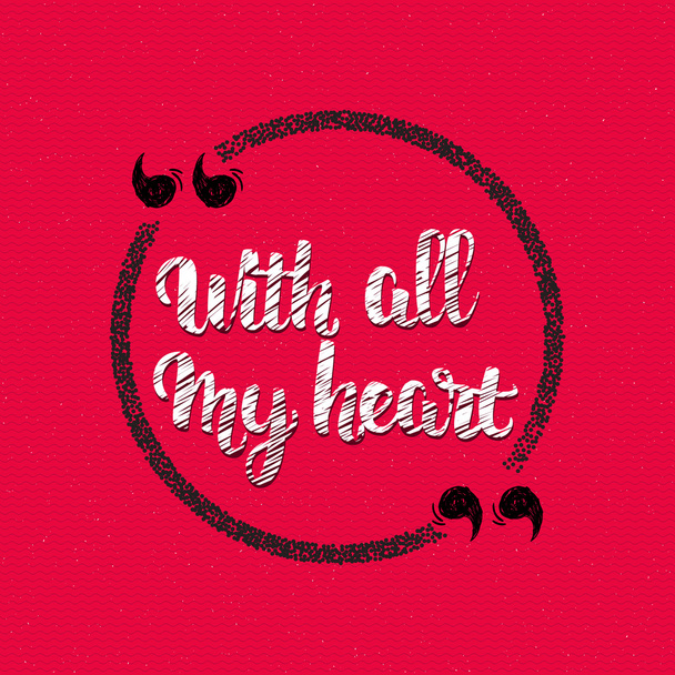 Quote - With all my heart, handletterig written with a brush - Photo, Image