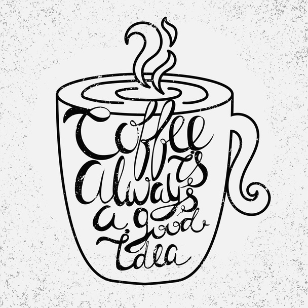 Quote in the cup "Coffee is always a good idea". Винтажная каллигра
 - Вектор,изображение