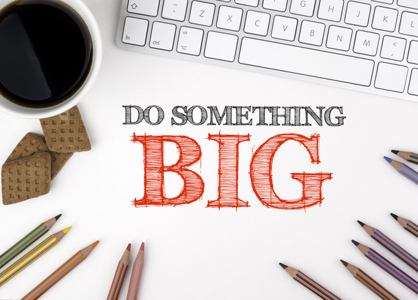 Do Something Big. White office desk - Photo, Image