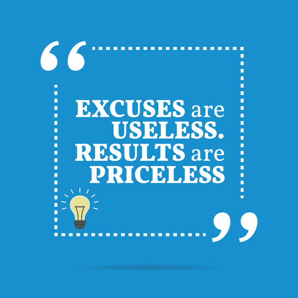Inspirational motivational quote. Excuses are useless. Results a - Vector, Image