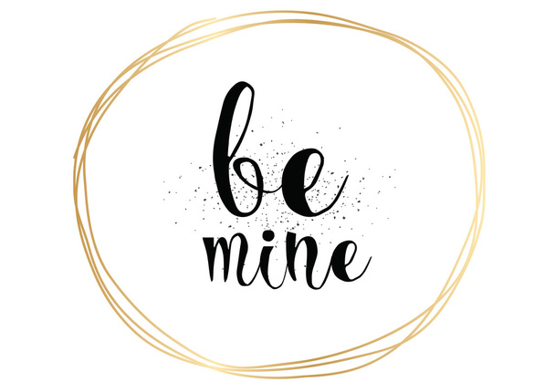Be mine inscription. Greeting card with calligraphy. Hand drawn design. Black and white. - Vector, Imagen