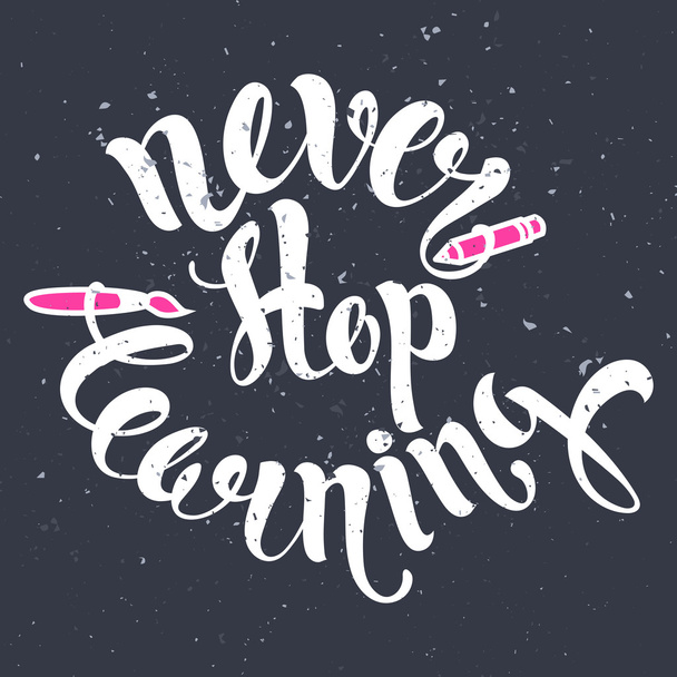 Never stop learning lettering. Hand written "Never stop learning - Διάνυσμα, εικόνα