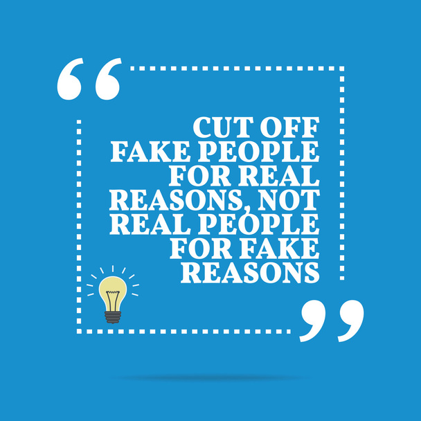 Inspirational motivational quote. Cut off fake people for real r - Vector, Image