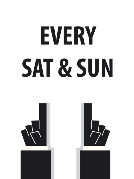 EVERY SATURDAY AND SUNDAY typography vector illustrartion - Vector, Image