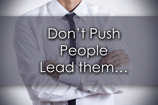 Don't Push People Lead them... - Young businessman with text - - Photo, Image