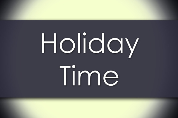 Holiday Time - business concept with text - Photo, Image
