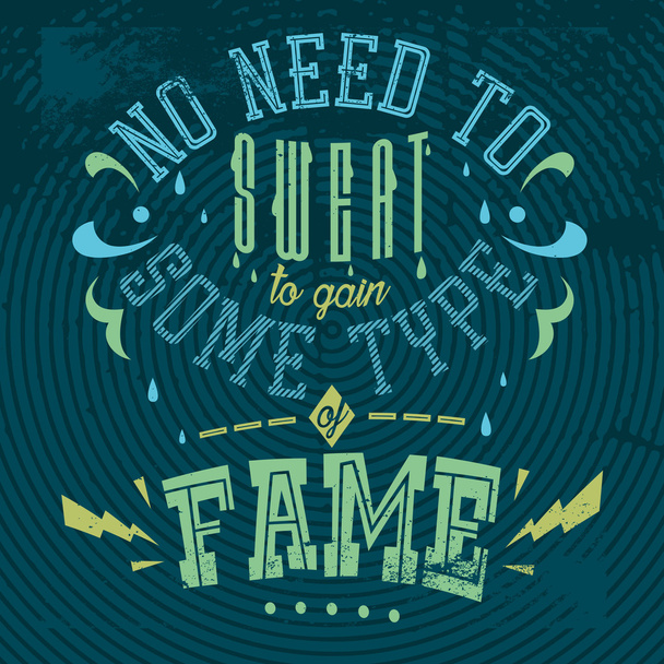 No Need To Sweat To Gain Some Type Of Fame.  - Vector, afbeelding