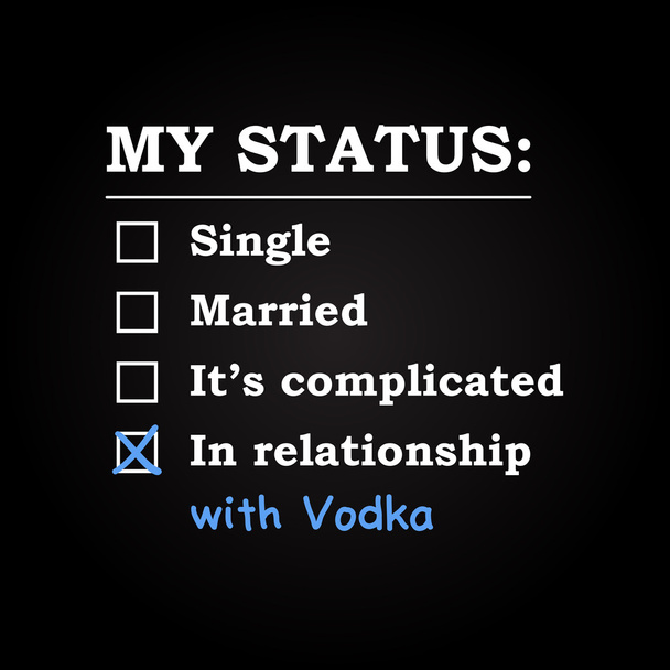 Meu status "Em relação com Vodka" - modelo de inscrição engraçado
 - Vetor, Imagem