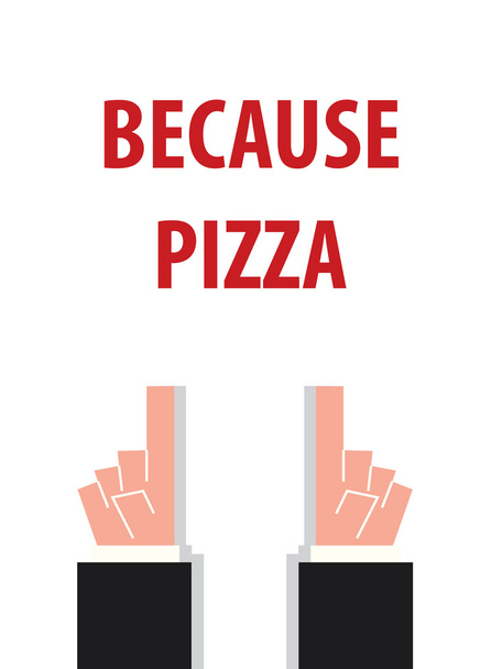 BECAUSE PIZZA typography vector illustration - Vector, Image