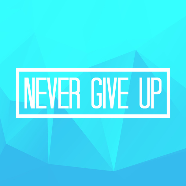 Never give up - Vector, imagen