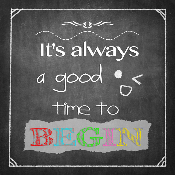 It's always a good time to begin - Photo, Image