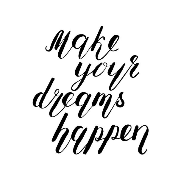 Make your dreams happen. Brush lettering. - Vektor, Bild