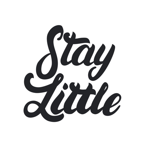 Stay little hand written lettering. - Вектор,изображение