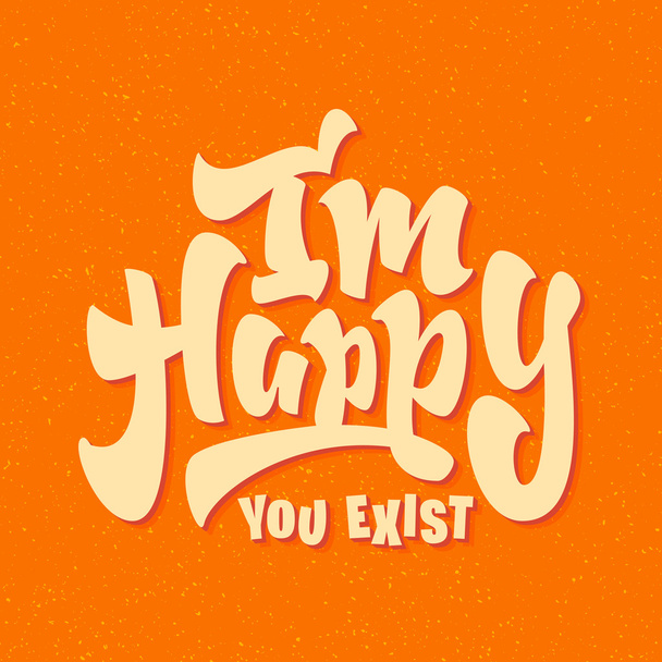 I'm Happy you Exist - ベクター画像