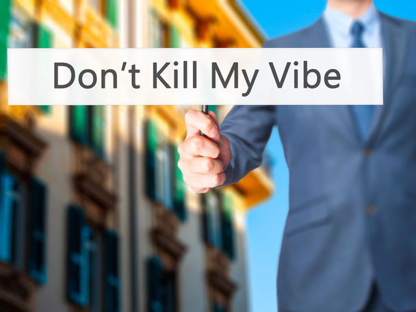 Don 't Kill My Vibe - Empresario mano sosteniendo cartel
 - Foto, imagen