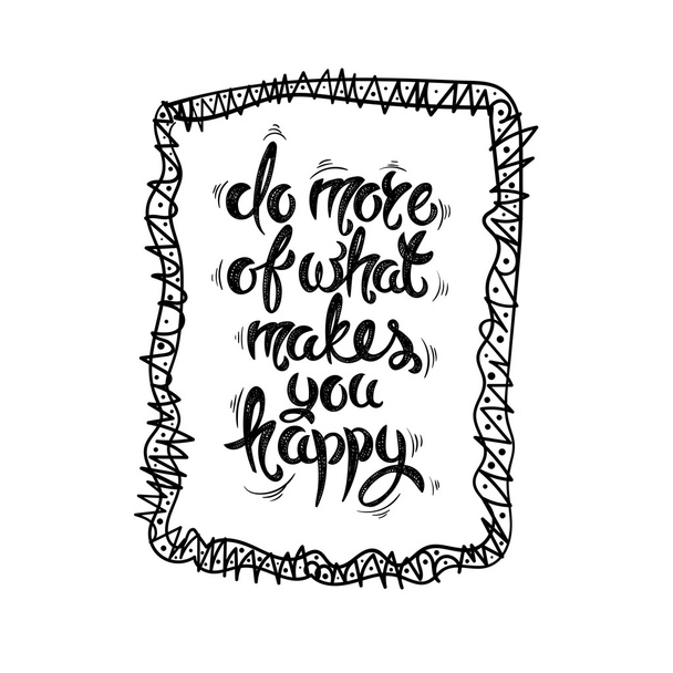 Doe meer wat je gelukkig maakt. Vector hand getekende brieven - Vector, afbeelding