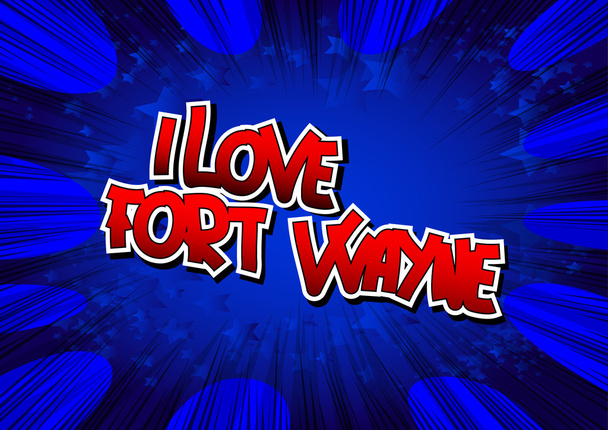 I Love Fort Wayne - Comic book style word. - Vector, Image