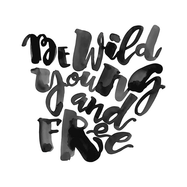 Be wild young and free motivation inscription. - Vector, Imagen