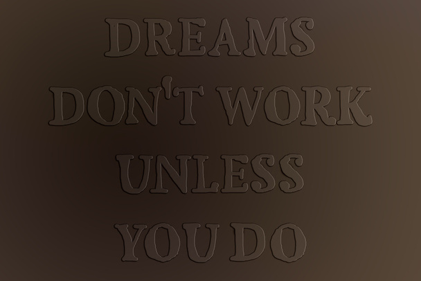citação motivação Sonhos não funcionam a menos que você faça "em um fundo marrom
 - Foto, Imagem