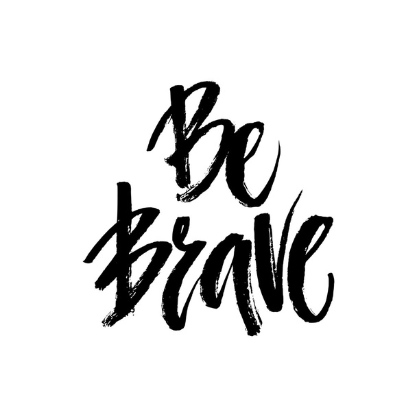 Grunge lettering of phrase Be Brave - Вектор,изображение