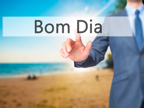 BOM Dia (στα Πορτογαλικά-Καλημέρα)-επιχειρηματίας άγγιγμα χεριού  - Φωτογραφία, εικόνα