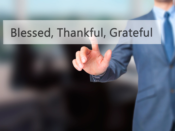 Blessed Thankful Grateful - Businessman hand touch  button on vi - Photo, Image